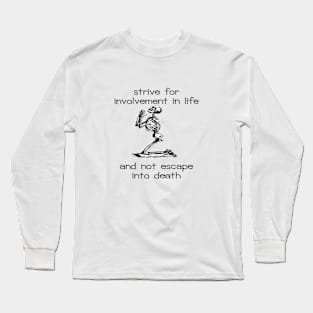 Strive For Involvement In Life Atheist Belief Quote Long Sleeve T-Shirt